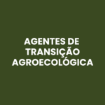 Nota de esclarecimento: cronograma de seleção para Agentes de Transição Agroecológica